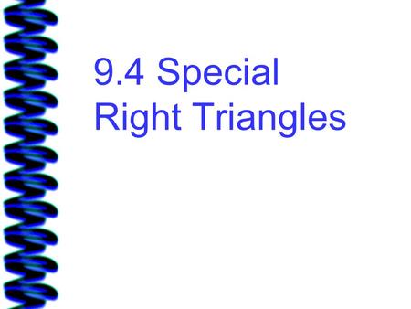 9.4 Special Right Triangles