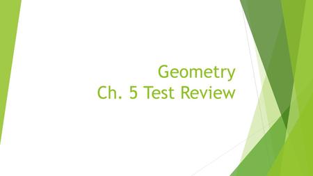 Geometry Ch. 5 Test Review