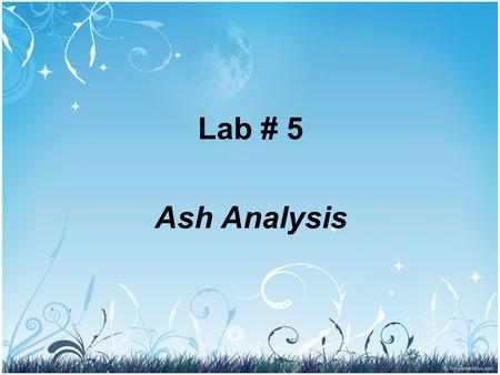 Lab # 5 Ash Analysis.