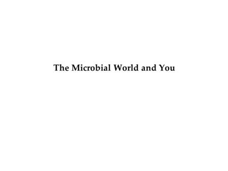 The Microbial World and You