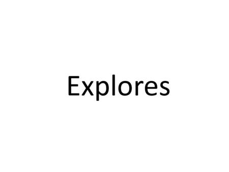 Explores. Portugal: ??? sailed around tip of africa Spain: Christopher Colombus, Hernando de Soto, Juan Ponce de Leon France: Samuel de Champlain, Jacques.