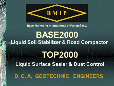 Liquid Soil Stabilizer & Road Compactor BASE2000 D. C. A. GEOTECHNIC. ENGINEERS TOP2000 Liquid Surface Sealer & Dust Control Base Marketing International.