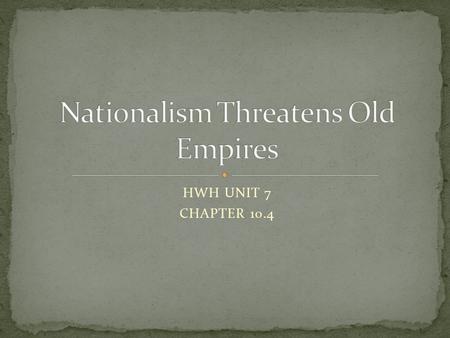 HWH UNIT 7 CHAPTER 10.4. Lagging behind Resisted industrialization industrial, absolutist, conservative Ethnic minorities Weakening Defeated by France.