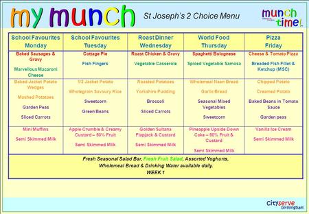 School Favourites Monday School Favourites Tuesday Roast Dinner Wednesday World Food Thursday Pizza Friday Baked Sausages & Gravy Marvellous Macaroni Cheese.