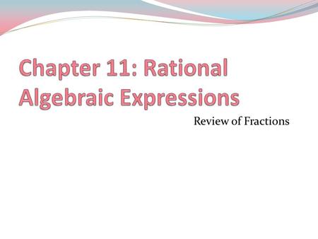 Review of Fractions. Important Notes Leave all answers in “simplest form” No common factors in the numerator and denominator Use proper or improper fractions.