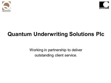 Quantum Underwriting Solutions Plc Working in partnership to deliver outstanding client service.