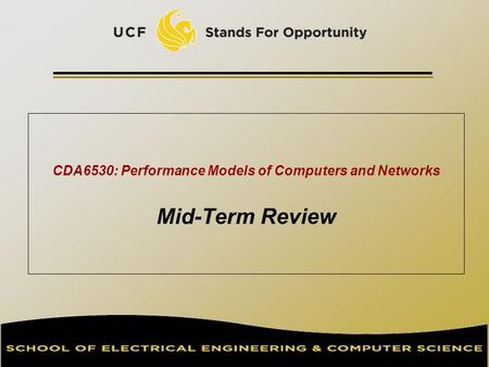 CDA6530: Performance Models of Computers and Networks Mid-Term Review TexPoint fonts used in EMF. Read the TexPoint manual before you delete this box.: