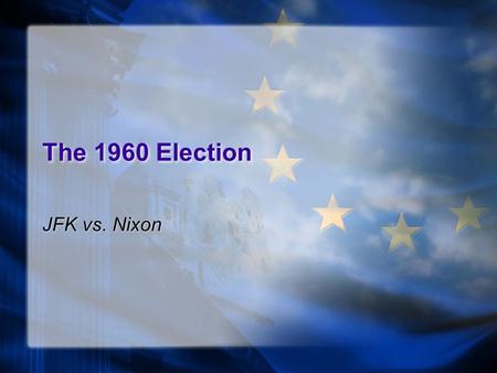 The 1960 Election JFK vs. Nixon. The state of America in 1960 Economic prosperity of the 50s continues The “50s” don’t end until 1964! The civil rights.