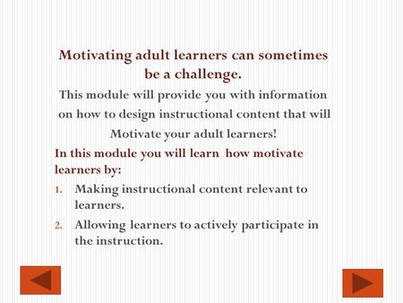 Motivating adult learners can sometimes be a challenge.