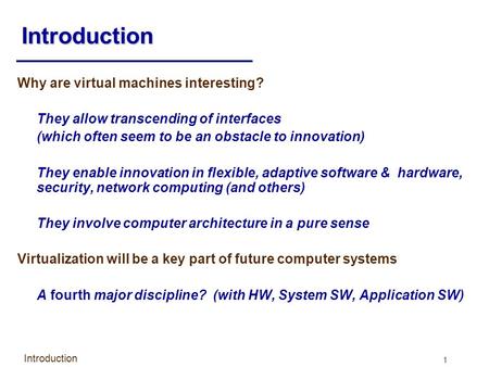 Introduction Why are virtual machines interesting?