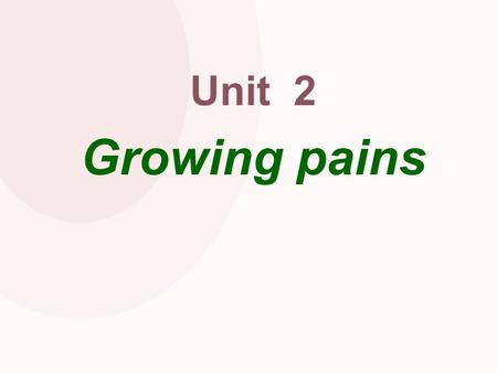 Unit 2 Growing pains Imagine what happened to them The daughter___ ________ ______ （疯狂痴 迷） pop stars. But her mother thinks this is __ _____ __ ____.