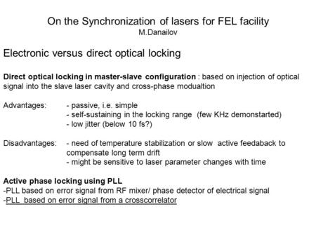 On the Synchronization of lasers for FEL facility M.Danailov Electronic versus direct optical locking Direct optical locking in master-slave configuration.