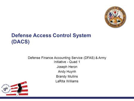 2013 Army Financial Management & Defense Finance and Accounting Service Customer Workshop Defense Access Control System (DACS) Defense Finance Accounting.