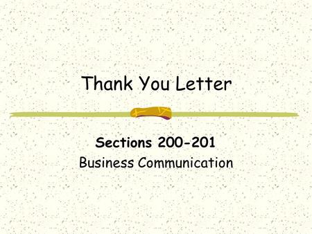 Thank You Letter Sections 200-201 Business Communication.