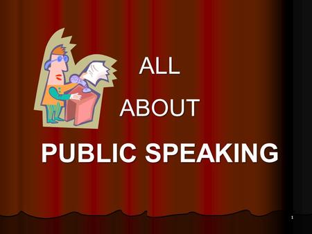 ALLABOUT PUBLIC SPEAKING 1. Public Speaking is different than just talking with a friend. Raise Your Hand if You Know Why. 2.