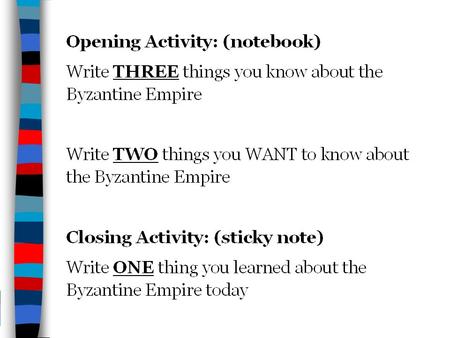 ■ (SSWH4,a) ■ Essential Question: – What is the significance of the Byzantine Empire? – Who was Justinian and why was he important? – What was the Justinian.