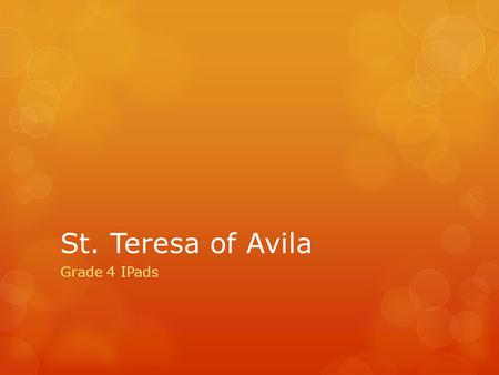 St. Teresa of Avila Grade 4 IPads. 22 Students – 7 Severe Learning Needs.