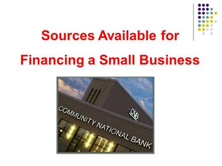 Sources Available for Financing a Small Business.