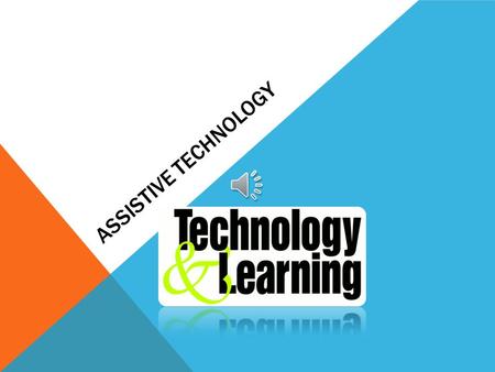 ASSISTIVE TECHNOLOGY WHAT IS IT? Assistive Technology is defined in the Technology-Related Assistance Act (Tech Act) as any item piece of equipment,