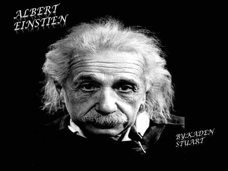 Albert Einstein was probably the greatest mathematician of all time. while he was also a mathematician, he was also a physicist. the size of his brain.