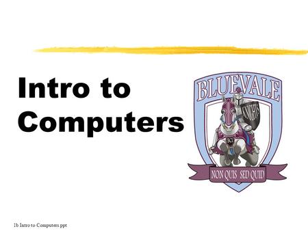 Intro to Computers 1b Intro to Computers.ppt.