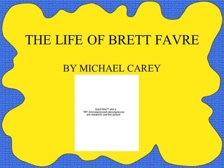 THE LIFE OF BRETT FAVRE BY MICHAEL CAREY. HE THREW 4 TOUCH DOWN PASSES IN A REGULAR GAME.