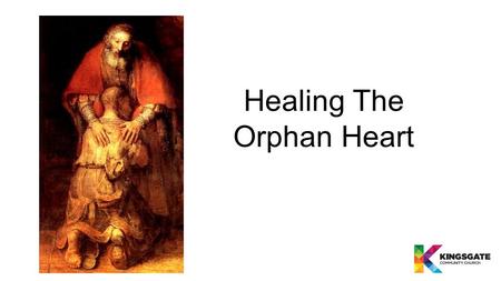 Healing The Orphan Heart. Adam and Eve in Eden A perfect relationship with God their Father.