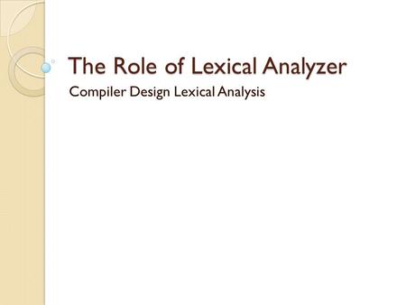 The Role of Lexical Analyzer