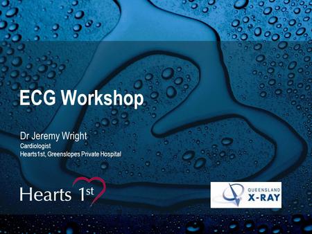 ECG Workshop Dr Jeremy Wright Cardiologist Hearts1st, Greenslopes Private Hospital.