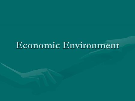 Economic Environment. Learning outcomes By studying this section students will be able to:By studying this section students will be able to: –identify.