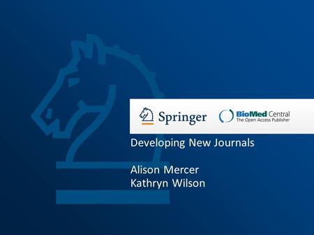 Developing New Journals Alison Mercer Kathryn Wilson.