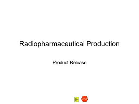 Radiopharmaceutical Production