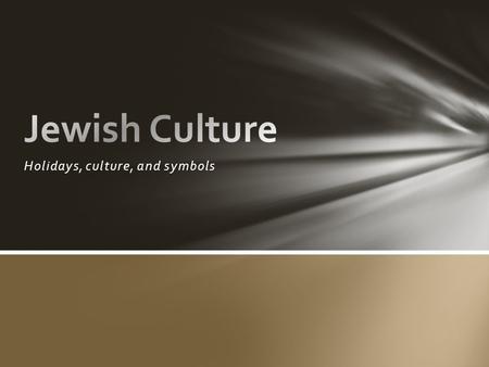 Holidays, culture, and symbols. The centre of Jewish religious life A place of gathering, prayer, and study Sometimes referred to as “shul”; a Yiddish.