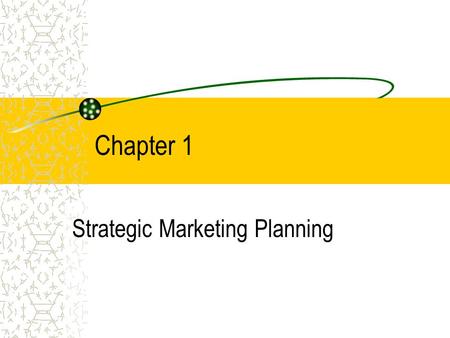 Chapter 1 Strategic Marketing Planning. COPYRIGHT © 2002 Thomson Learninc, Inc. All rights reserved.. Strategic Market Planning Identifying or establishing.