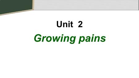 Unit 2 Growing pains. 《家有儿女》 “ 中国版的《小鬼当家》 ” Reading Strategy Reading a play can be very _________from reading a nomal text. Most of a play is in.