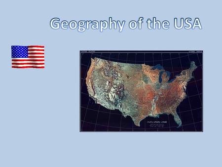 the Pacific Ocean the Atlantic Ocean the Gulf of Mexico Alaska Hawaii Canada Mexico the Appalachian Mountains the Rocky Mountains the Cordillera the Sierra.