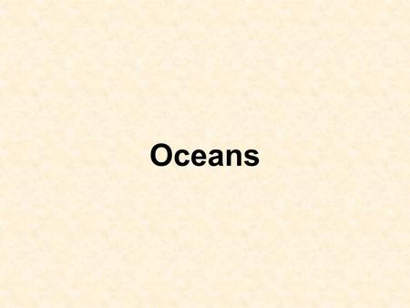 Oceans. Ocean-Atmosphere Links Exchange of water, carbon dioxide and heat. Surface ocean currents are driven by atmospheric circulation. Oceans and atmosphere.