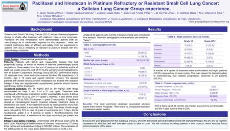 . Background www.grupogallegocancerdepulmon.org Paclitaxel and Irinotecan in Platinum Refractory or Resistant Small Cell Lung Cancer: a Galician Lung Cancer.