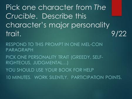 Pick one character from The Crucible. Describe this character’s major personality trait.9/22 RESPOND TO THIS PROMPT IN ONE MEL-CON PARAGRAPH PICK ONE PERSONALITY.