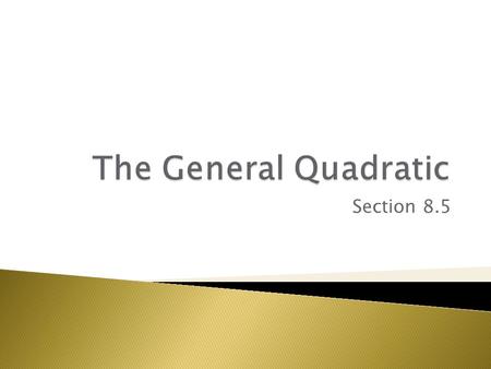 Section 8.5. In fact, all of the equations can be converted into one standard equation.