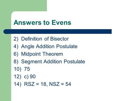 Answers to Evens 2) Definition of Bisector 4) Angle Addition Postulate