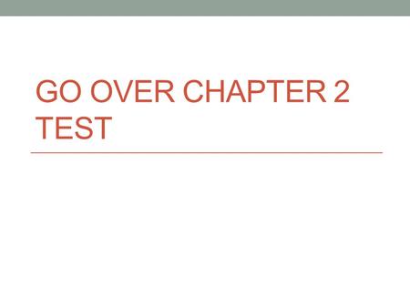 GO OVER CHAPTER 2 TEST. 3.1 PROPERTIES OF PARALLEL LINES 10/21.