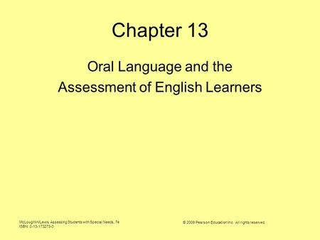 McLoughlin/Lewis, Assessing Students with Special Needs, 7e ISBN: 0-13-173273-0 © 2009 Pearson Education Inc. All rights reserved. Chapter 13 Oral Language.