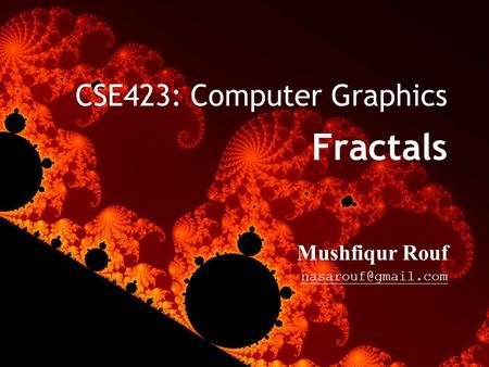 CSE 423 Computer Graphics | MUSHFIQUR ROUF   CSE423: