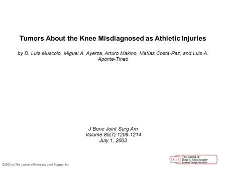 Tumors About the Knee Misdiagnosed as Athletic Injuries by D. Luis Muscolo, Miguel A. Ayerza, Arturo Makino, Matías Costa-Paz, and Luis A. Aponte-Tinao.