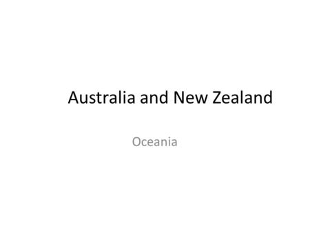 Australia and New Zealand Oceania. Australia World’s largest island & its smallest continent Australia is an isolated continent – was once a part of.