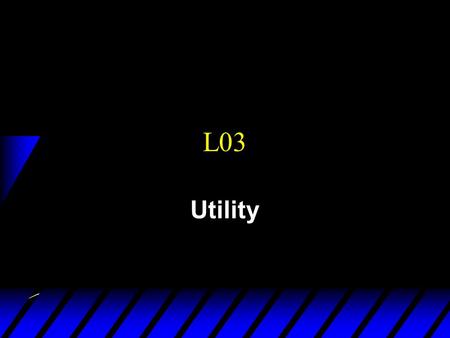 L03 Utility. Big picture u Behavioral Postulate: A decisionmaker chooses its most preferred alternative from the set of affordable alternatives. u Budget.