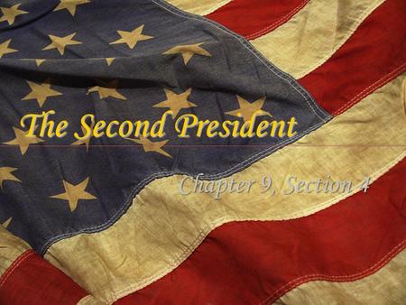 The Second President Chapter 9, Section 4 Conflict With France Describe John Adams. Describe John Adams. As soon as Adams becomes President he is faced.