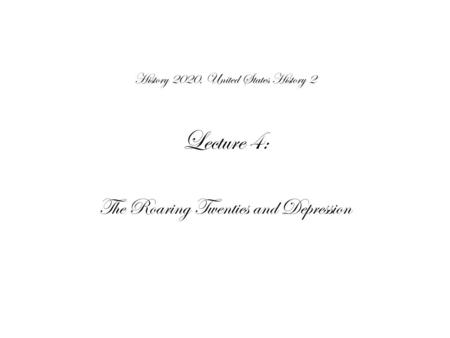 Lecture 4: The Roaring Twenties and Depression History 2020, United States History 2.