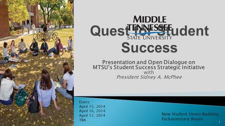 Presentation and Open Dialogue on MTSU’s Student Success Strategic Initiative with President Sidney A. McPhee New Student Union Building Parliamentary.